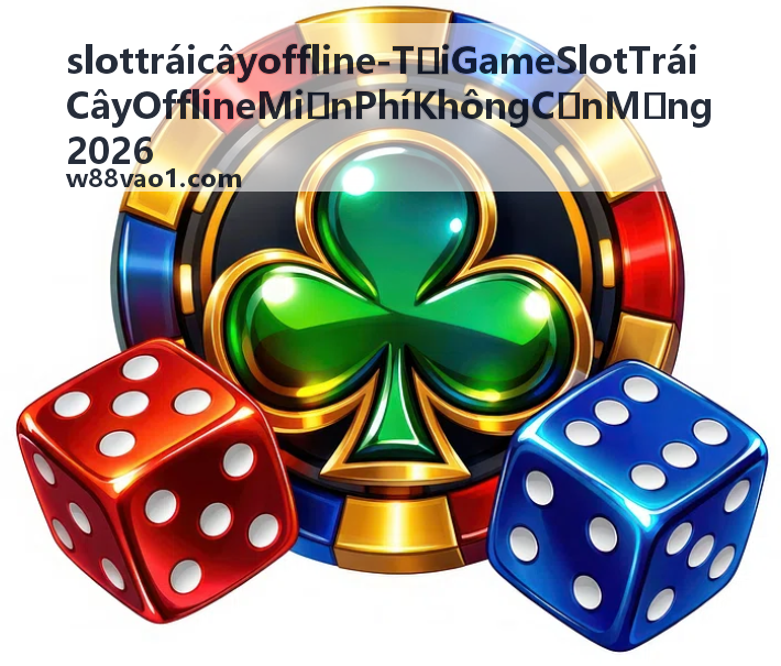 Giao diện game slot trái cây offline miễn phí không cần mạng 2026